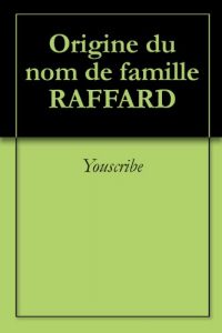 Download Origine du nom de famille RAFFARD (Oeuvres courtes) (French Edition) pdf, epub, ebook