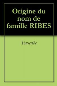 Download Origine du nom de famille RIBES (Oeuvres courtes) (French Edition) pdf, epub, ebook