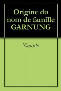 Download Origine du nom de famille GARNUNG (Oeuvres courtes) (French Edition) pdf, epub, ebook