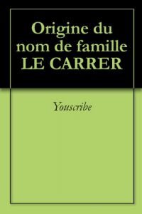 Download Origine du nom de famille LE CARRER (Oeuvres courtes) (French Edition) pdf, epub, ebook