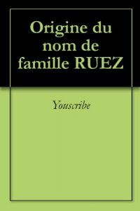 Download Origine du nom de famille RUEZ (Oeuvres courtes) (French Edition) pdf, epub, ebook
