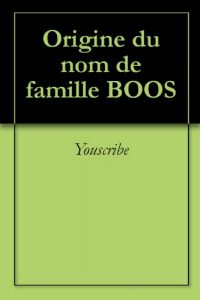 Download Origine du nom de famille BOOS (Oeuvres courtes) (French Edition) pdf, epub, ebook