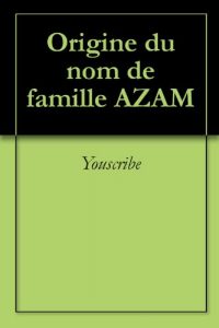 Download Origine du nom de famille AZAM (Oeuvres courtes) (French Edition) pdf, epub, ebook