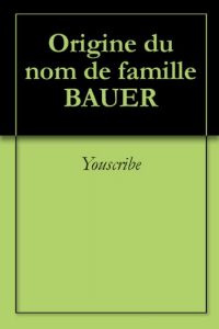 Download Origine du nom de famille BAUER (Oeuvres courtes) (French Edition) pdf, epub, ebook