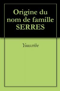 Download Origine du nom de famille SERRES (Oeuvres courtes) (French Edition) pdf, epub, ebook