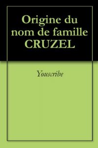 Download Origine du nom de famille CRUZEL (Oeuvres courtes) (French Edition) pdf, epub, ebook