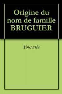 Download Origine du nom de famille BRUGUIER (Oeuvres courtes) (French Edition) pdf, epub, ebook