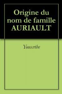 Download Origine du nom de famille AURIAULT (Oeuvres courtes) (French Edition) pdf, epub, ebook