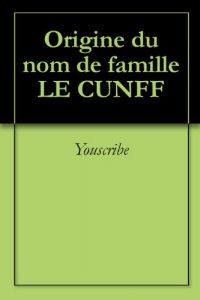 Download Origine du nom de famille LE CUNFF (Oeuvres courtes) (French Edition) pdf, epub, ebook