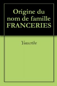 Download Origine du nom de famille FRANCERIES (Oeuvres courtes) (French Edition) pdf, epub, ebook