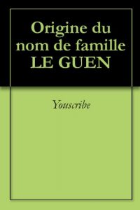 Download Origine du nom de famille LE GUEN (Oeuvres courtes) (French Edition) pdf, epub, ebook