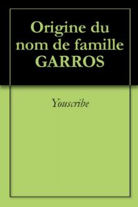 Download Origine du nom de famille GARROS (Oeuvres courtes) (French Edition) pdf, epub, ebook