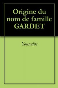 Download Origine du nom de famille GARDET (Oeuvres courtes) (French Edition) pdf, epub, ebook