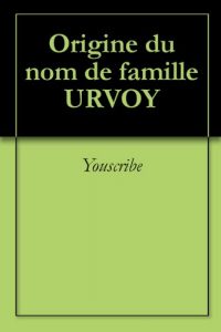 Download Origine du nom de famille URVOY (Oeuvres courtes) (French Edition) pdf, epub, ebook