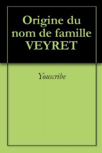 Download Origine du nom de famille VEYRET (Oeuvres courtes) (French Edition) pdf, epub, ebook