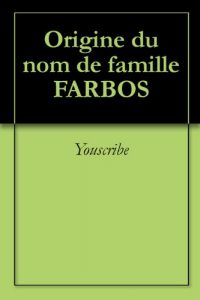 Download Origine du nom de famille FARBOS (Oeuvres courtes) (French Edition) pdf, epub, ebook