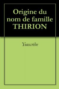 Download Origine du nom de famille THIRION (Oeuvres courtes) (French Edition) pdf, epub, ebook