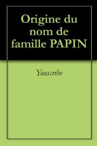 Download Origine du nom de famille PAPIN (Oeuvres courtes) (French Edition) pdf, epub, ebook