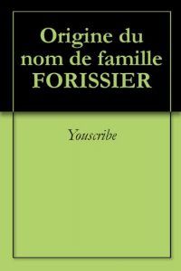 Download Origine du nom de famille FORISSIER (Oeuvres courtes) (French Edition) pdf, epub, ebook