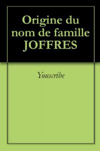 Download Origine du nom de famille JOFFRES (Oeuvres courtes) (French Edition) pdf, epub, ebook