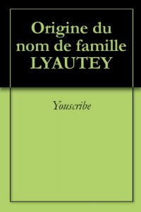 Download Origine du nom de famille LYAUTEY (Oeuvres courtes) (French Edition) pdf, epub, ebook