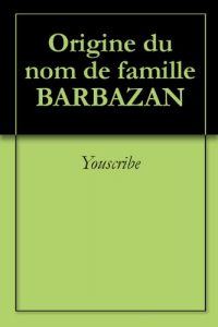 Download Origine du nom de famille BARBAZAN (Oeuvres courtes) (French Edition) pdf, epub, ebook
