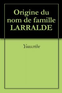 Download Origine du nom de famille LARRALDE (Oeuvres courtes) (French Edition) pdf, epub, ebook