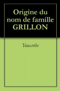 Download Origine du nom de famille GRILLON (Oeuvres courtes) (French Edition) pdf, epub, ebook