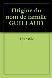 Download Origine du nom de famille GUILLAUD (Oeuvres courtes) (French Edition) pdf, epub, ebook