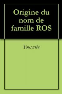 Download Origine du nom de famille ROS (Oeuvres courtes) (French Edition) pdf, epub, ebook