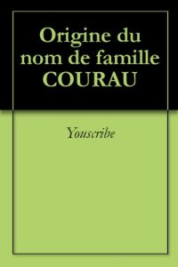 Download Origine du nom de famille COURAU (Oeuvres courtes) (French Edition) pdf, epub, ebook