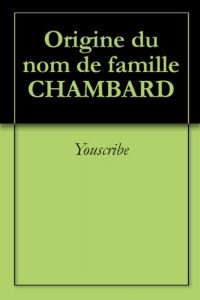 Download Origine du nom de famille CHAMBARD (Oeuvres courtes) (French Edition) pdf, epub, ebook