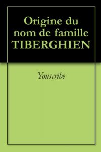 Download Origine du nom de famille TIBERGHIEN (Oeuvres courtes) (French Edition) pdf, epub, ebook