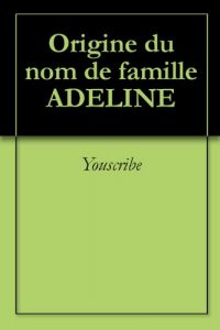 Download Origine du nom de famille ADELINE (Oeuvres courtes) (French Edition) pdf, epub, ebook