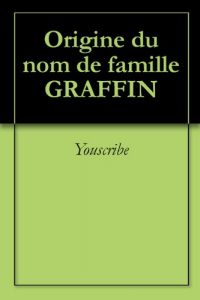 Download Origine du nom de famille GRAFFIN (Oeuvres courtes) (French Edition) pdf, epub, ebook