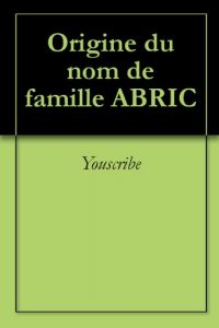 Download Origine du nom de famille ABRIC (Oeuvres courtes) (French Edition) pdf, epub, ebook