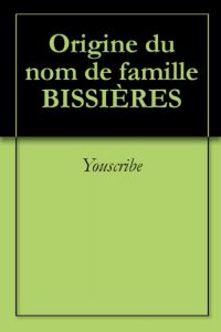 Download Origine du nom de famille BISSIÈRES (Oeuvres courtes) (French Edition) pdf, epub, ebook