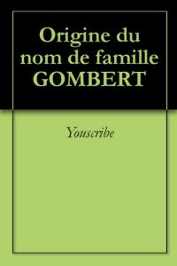 Download Origine du nom de famille GOMBERT (Oeuvres courtes) (French Edition) pdf, epub, ebook