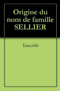 Download Origine du nom de famille SELLIER (Oeuvres courtes) (French Edition) pdf, epub, ebook