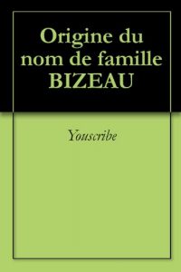Download Origine du nom de famille BIZEAU (Oeuvres courtes) (French Edition) pdf, epub, ebook