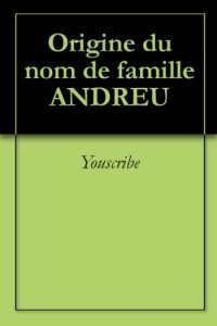 Download Origine du nom de famille ANDREU (Oeuvres courtes) (French Edition) pdf, epub, ebook