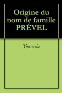 Download Origine du nom de famille PRÉVEL (Oeuvres courtes) (French Edition) pdf, epub, ebook