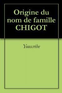 Download Origine du nom de famille CHIGOT (Oeuvres courtes) (French Edition) pdf, epub, ebook