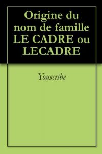 Download Origine du nom de famille LE CADRE ou LECADRE (Oeuvres courtes) (French Edition) pdf, epub, ebook