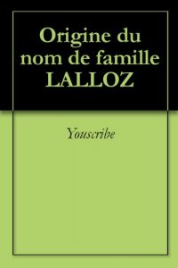 Download Origine du nom de famille LALLOZ (Oeuvres courtes) (French Edition) pdf, epub, ebook