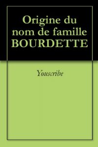 Download Origine du nom de famille BOURDETTE (Oeuvres courtes) (French Edition) pdf, epub, ebook