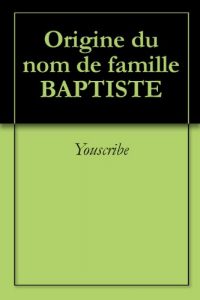 Download Origine du nom de famille BAPTISTE (Oeuvres courtes) (French Edition) pdf, epub, ebook