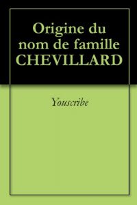 Download Origine du nom de famille CHEVILLARD (Oeuvres courtes) (French Edition) pdf, epub, ebook