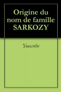 Download Origine du nom de famille SARKOZY (Oeuvres courtes) (French Edition) pdf, epub, ebook