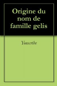 Download Origine du nom de famille gelis (Oeuvres courtes) (French Edition) pdf, epub, ebook
